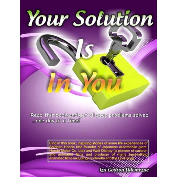 Your Solution Is in You : Read This Book and Get All Your Problems Solved...One Day at a Time!