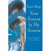 Your Sorrow Is My Sorrow Hope and Strength in Times of Suffering, Paperback