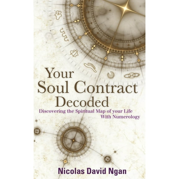 Your Soul Contract Decoded: Discover the Spiritual Map of Your Life with Numerology, (Paperback)