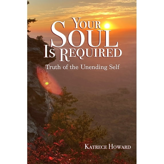 Your Soul Is Required : Truth of the Unending Self (Paperback)