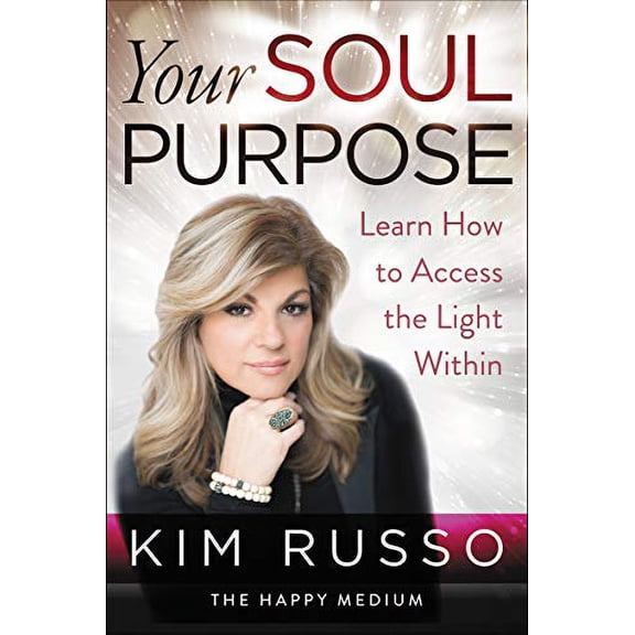 Pre-Owned Your Soul Purpose: Learn How to Access the Light Within (Paperback) 0062854860 9780062854865