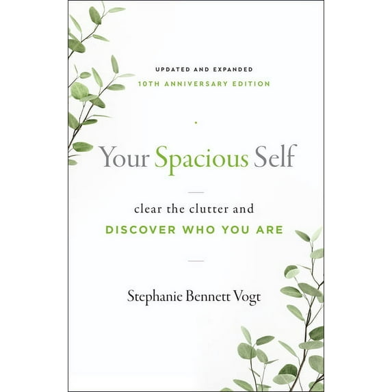 Your Spacious Self: Clear the Clutter and Discover Who You Are (Updated and Expanded 10th Anniversary Edition), (Paperback)