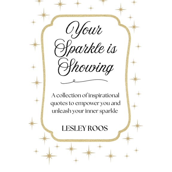 Your Sparkle is Showing: A collection of inspirational quotes to empower you and unleash your inner sparkle, (Paperback)