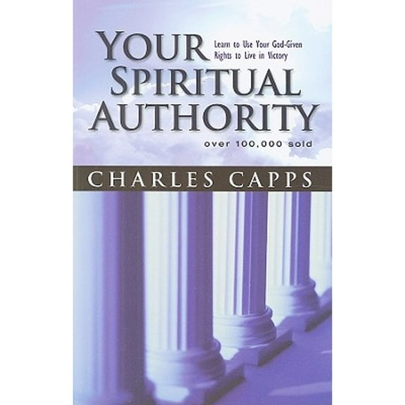 Pre-Owned Your Spiritual Authority: Learn to Use Your God-Given Rights to Live in Victory (Paperback) 0982032048 9780982032046