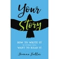 thumbnail image 1 of Your Story: How to Write It So Others Will Want to Read It, (Paperback), 1 of 1