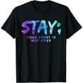 thumbnail image 1 of Your Story Is Not Over Stay Suicide Prevention Awareness T-Shirt, 1 of 4