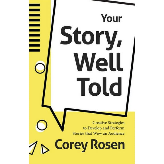 Your Story, Well Told!: Creative Strategies to Develop and Perform Stories that Wow an Audience