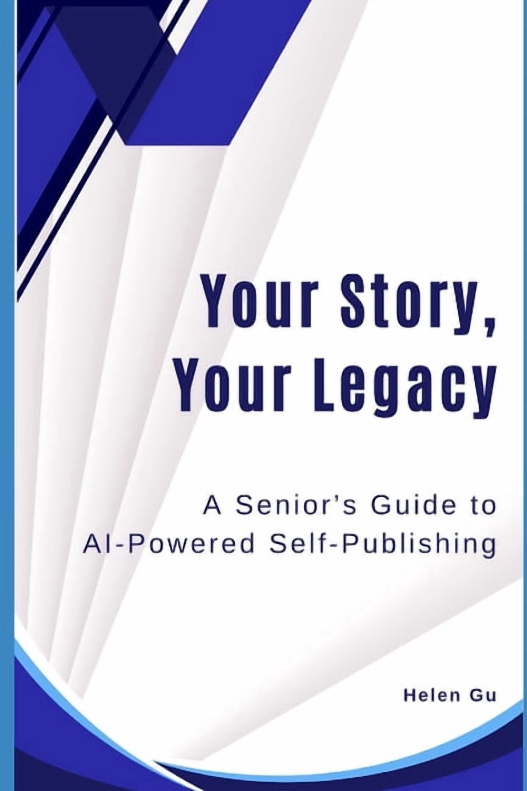 Your Story, Your Legacy: A Senior's Guide to AI-Powered Self-Publishing, (Paperback)