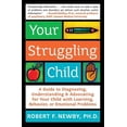 thumbnail image 1 of Pre-Owned Your Struggling Child: A Guide to Diagnosing, Understanding, and Advocating for Your Child with Learning, Behavior, or Emotional Problems (Paperback) 0060735236 9780060735234, 1 of 1