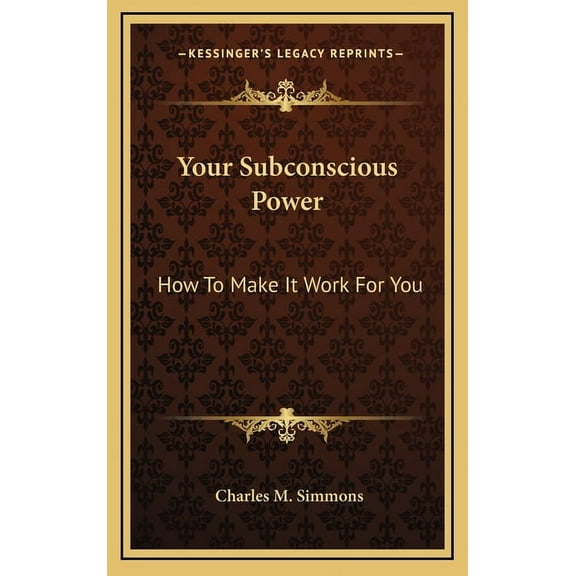 Your Subconscious Power: How To Make It Work For You (Hardcover)