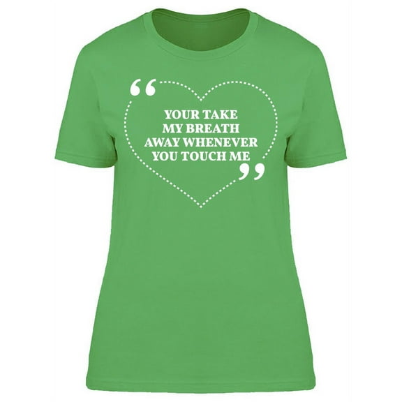 Your Take My Breath  T-Shirt Women -Image by Shutterstock, Female x-Large