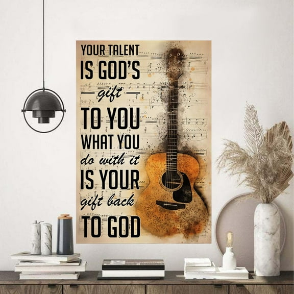 Your Talent Is God Gift Guitar Poster 11 x 17 Inch Poster