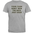 thumbnail image 1 of Your Team Didn't Win the Refs Just Suck Mens T Shirt Heather 3X-LG, 1 of 1