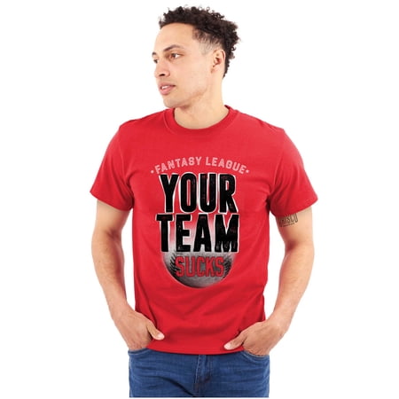 Your Team Sucks Fantasy Baseball Men's Big & Tall Crewneck Graphic Tee Brisco Brands 5X