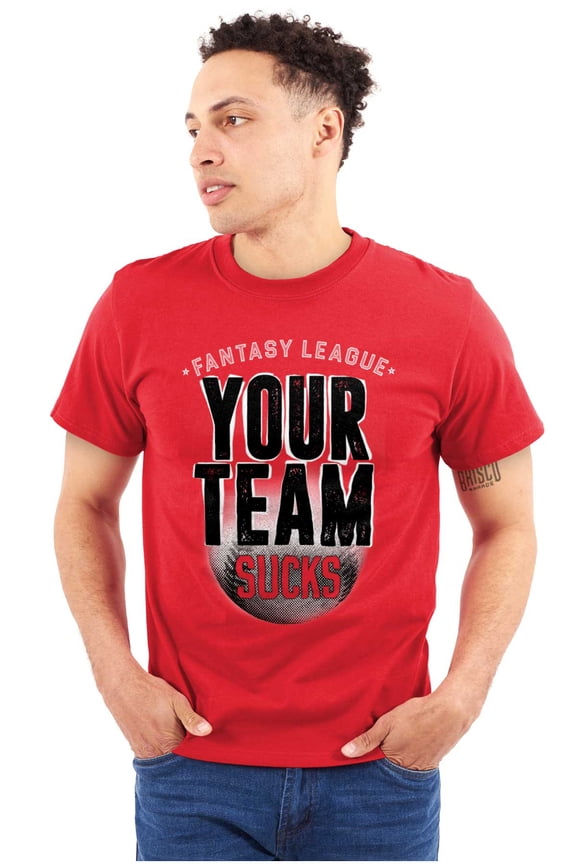 Your Team Sucks Fantasy Baseball Men's Graphic T Shirt Tees Brisco Brands M