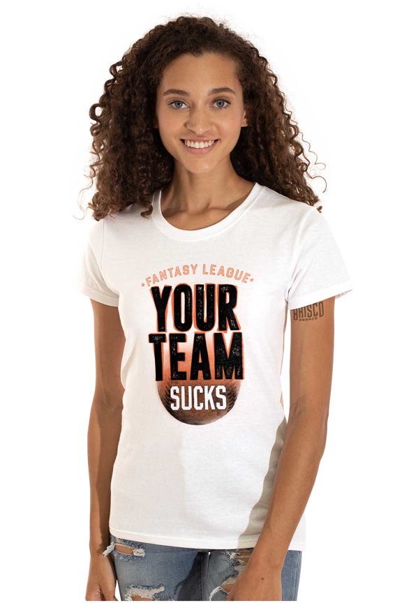 Your Team Sucks Fantasy Baseball Womens Slim Fit Graphic Tee Brisco Brands M