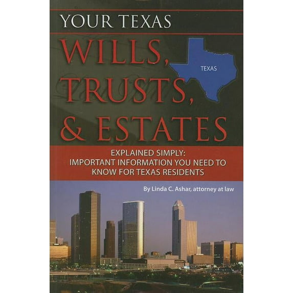 Your Texas Wills, Trusts, & Estates Explained Simply: Important Information You Need to Know for Texas Residents, (Paperback)