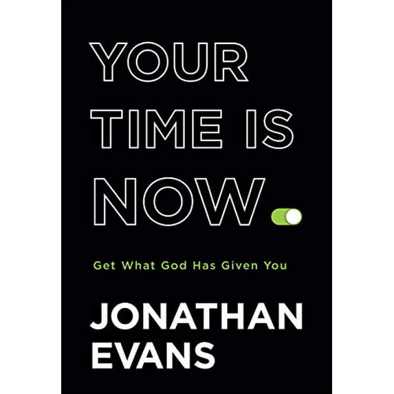 Pre-Owned Your Time Is Now: Get What God Has Given You (Hardcover) 076423711X 9780764237119