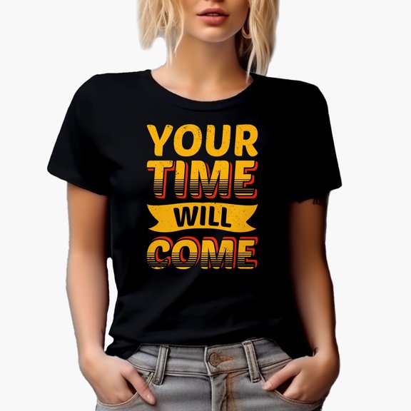 Your Time Will Come, Motivation or Inspiration, Black T-Shirt, XL