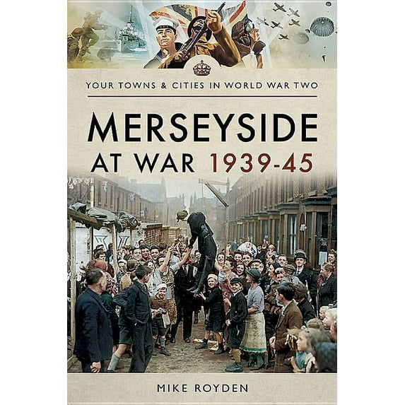 Your Towns & Cities in World War Two: Merseyside at War 1939-45 (Paperback)