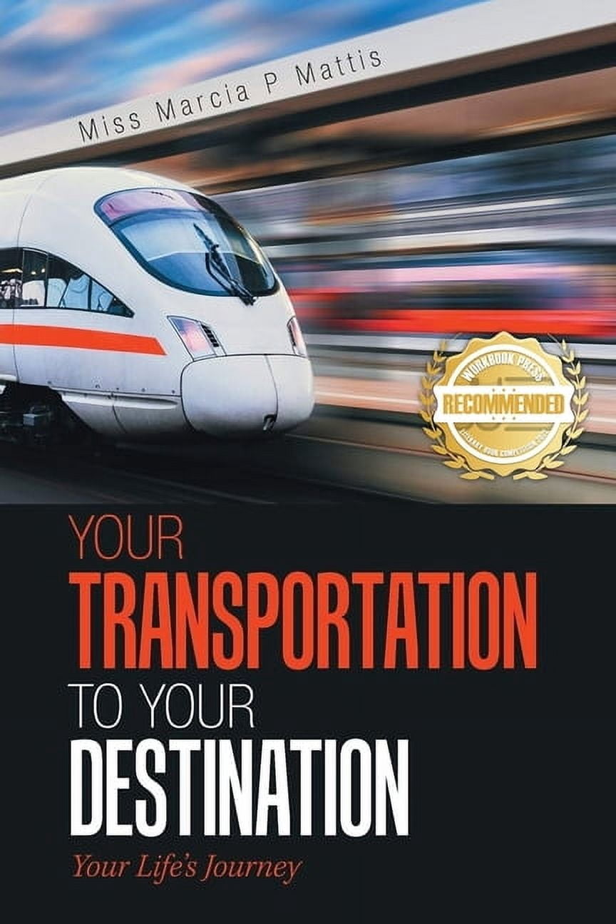 Your Transportation to Your Destination: Your Life's Journey, (Paperback)