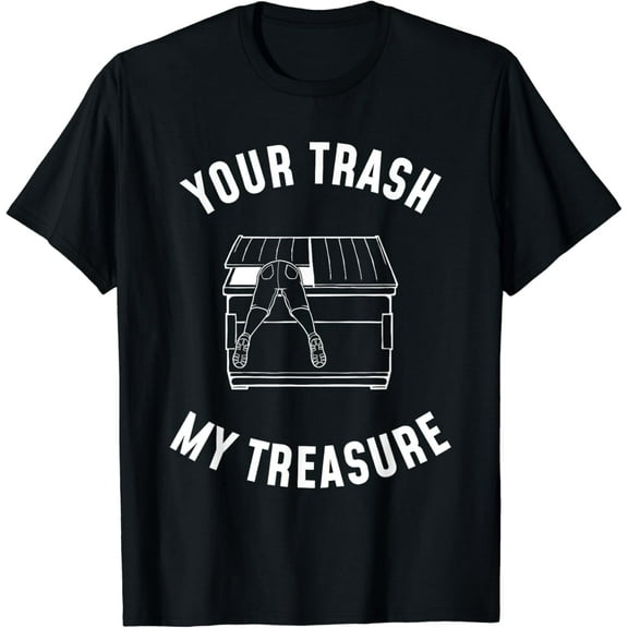Your Trash My Treasure Dumpster Diving T-Shirt