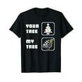 thumbnail image 1 of Your Tree, My Tree. Drag Racing Christmas Gift T-Shirt, 1 of 5