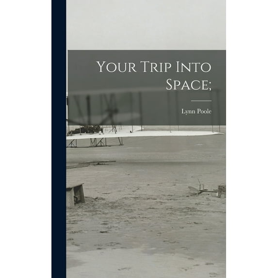 Your Trip Into Space;, (Hardcover)