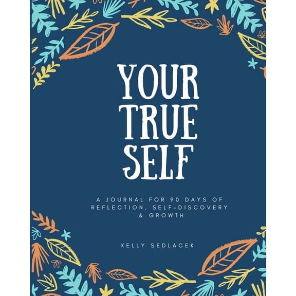 Your True Self: 90 Days of Reflection, Self-Discovery, & Growth (Paperback)