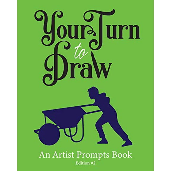 Your Turn to Draw: An Artist Prompts Book Edition 2 Paperback 1673727794 9781673727791 Sneezing Swan Sketchbooks