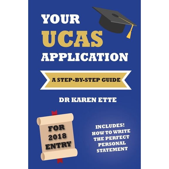 Your UCAS Application for 2018 : A Step-by-Step Guide (Paperback)