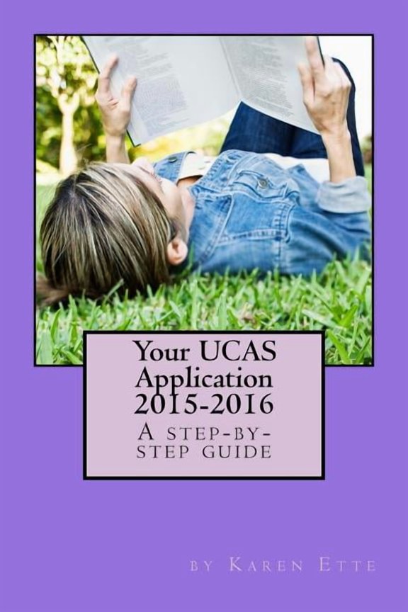 Your UCAS Application 2015-2016: A step-by-step guide: Applying to UK universities through UCAS, (Paperback)