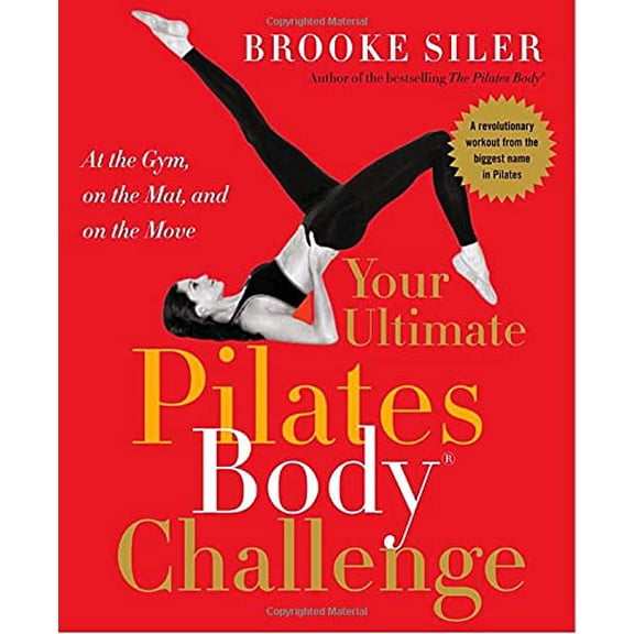 Pre-Owned Your Ultimate Pilates Body(r) Challenge: At the Gym, on the Mat, and on the Move Paperback