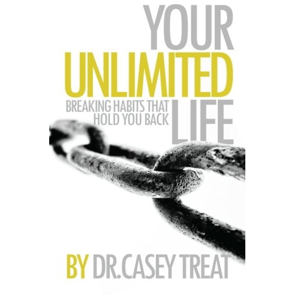 Pre-Owned Your Unlimited Life: Breaking Habits that Hold You Back Paperback Dr Casey Treat