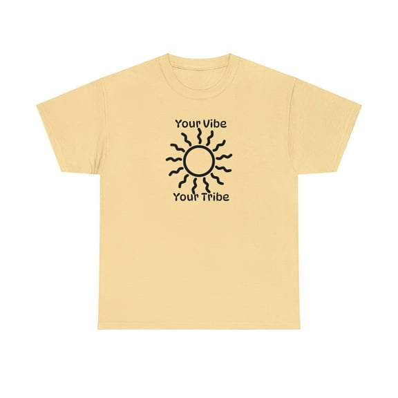 Your Vibe Your Tribe Unisex Heavy Cotton Tee