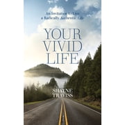 Your Vivid Life An Invitation to Live a Radically Authentic Life Paperback
