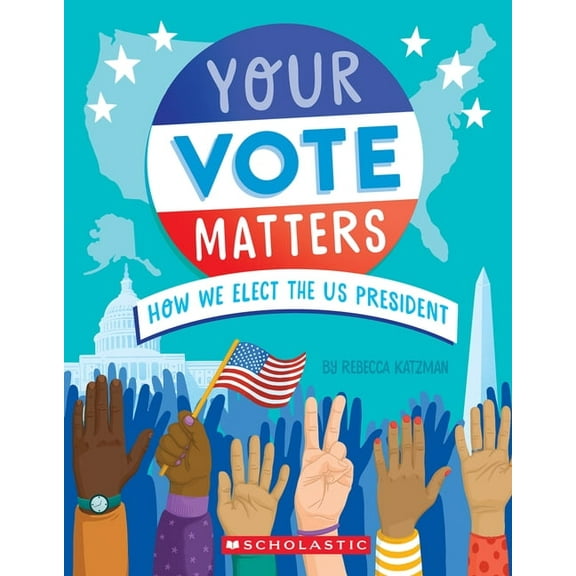 Your Vote Matters: How We Elect the Us President, (Hardcover)
