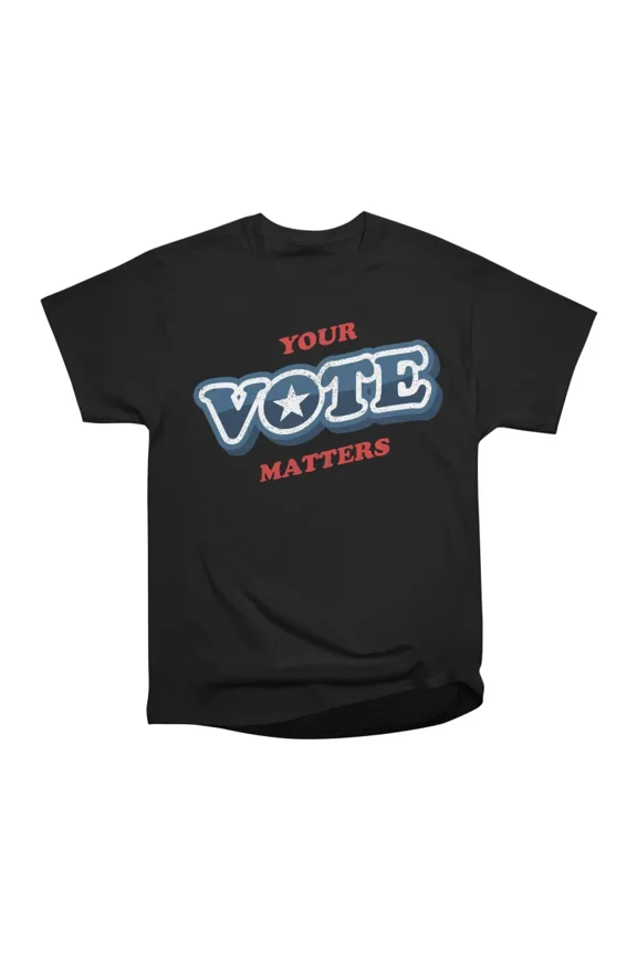 Your Vote Matters T-Shirt Tee Gift For Him Merch For Her Apparel For Friend