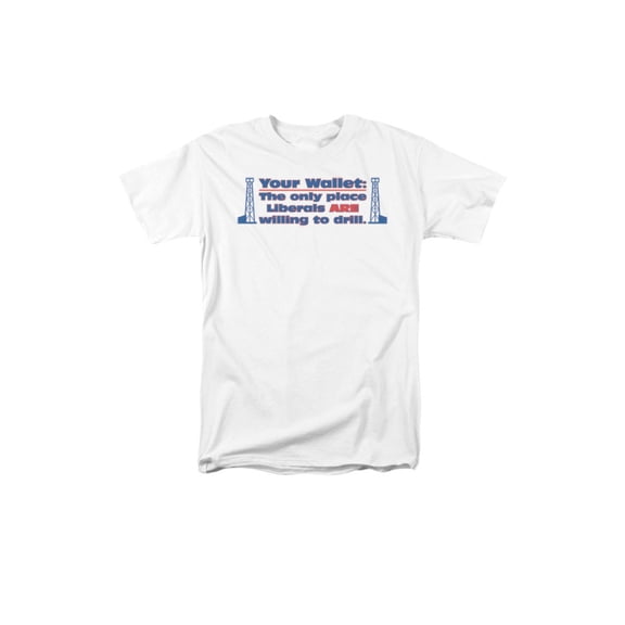 Your Wallet: The Only Place Liberals Are Willing To Drill Adult T-Shirt Tee