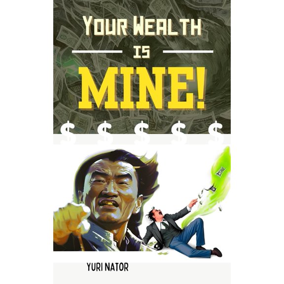Your Wealth is Mine! (Paperback)