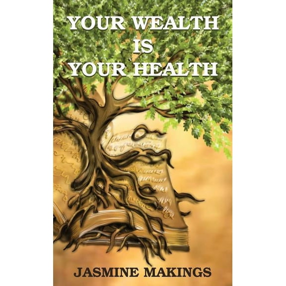 Your Wealth is your Health: Vibrant health naturally!, (Hardcover)
