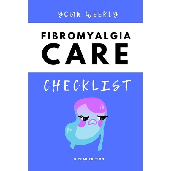 Your Weekly Fibromyalgia Care Checklist, 3 Year Edition: Your 3 Year Weekly Fibromyalgia Care Checklist Workbook and Jou, (Paperback)