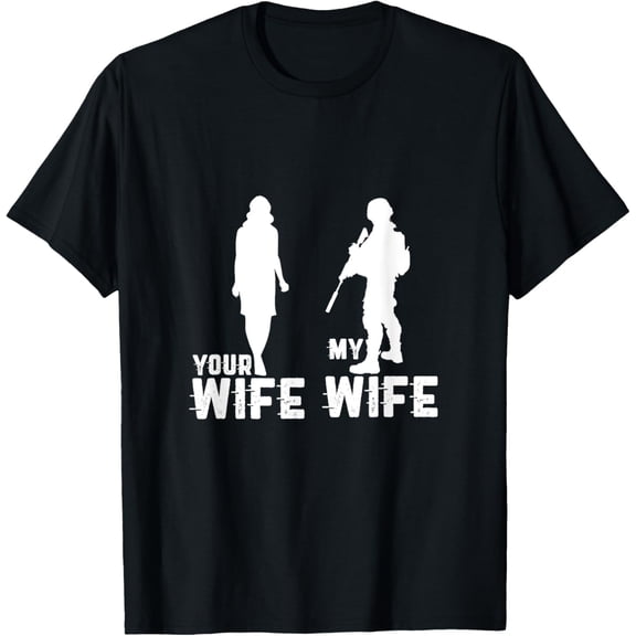 Your Wife My Wife Is A Soldier Cool Military and Army T-Shirt
