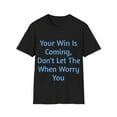 thumbnail image 1 of Your Win Is Coming, Don't Let The When Worry You, Unisex Softstyle T-Shirt, 1 of 4
