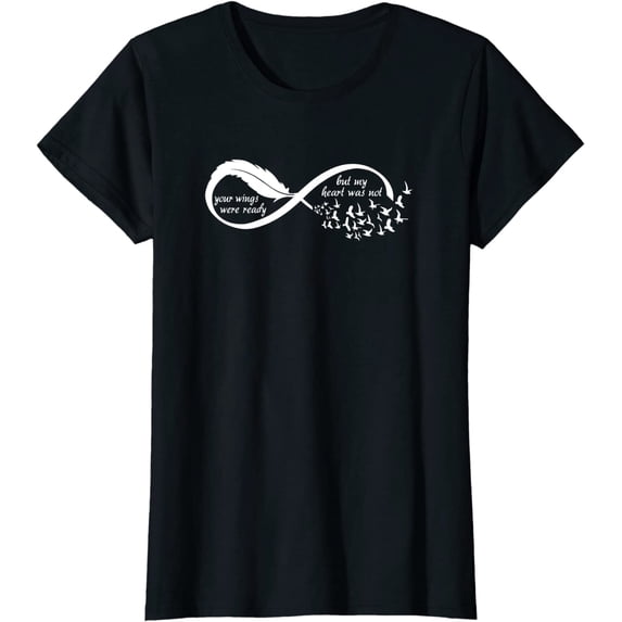 Your Wings Were Ready But My Heart Was Not Memorial Present T-Shirt