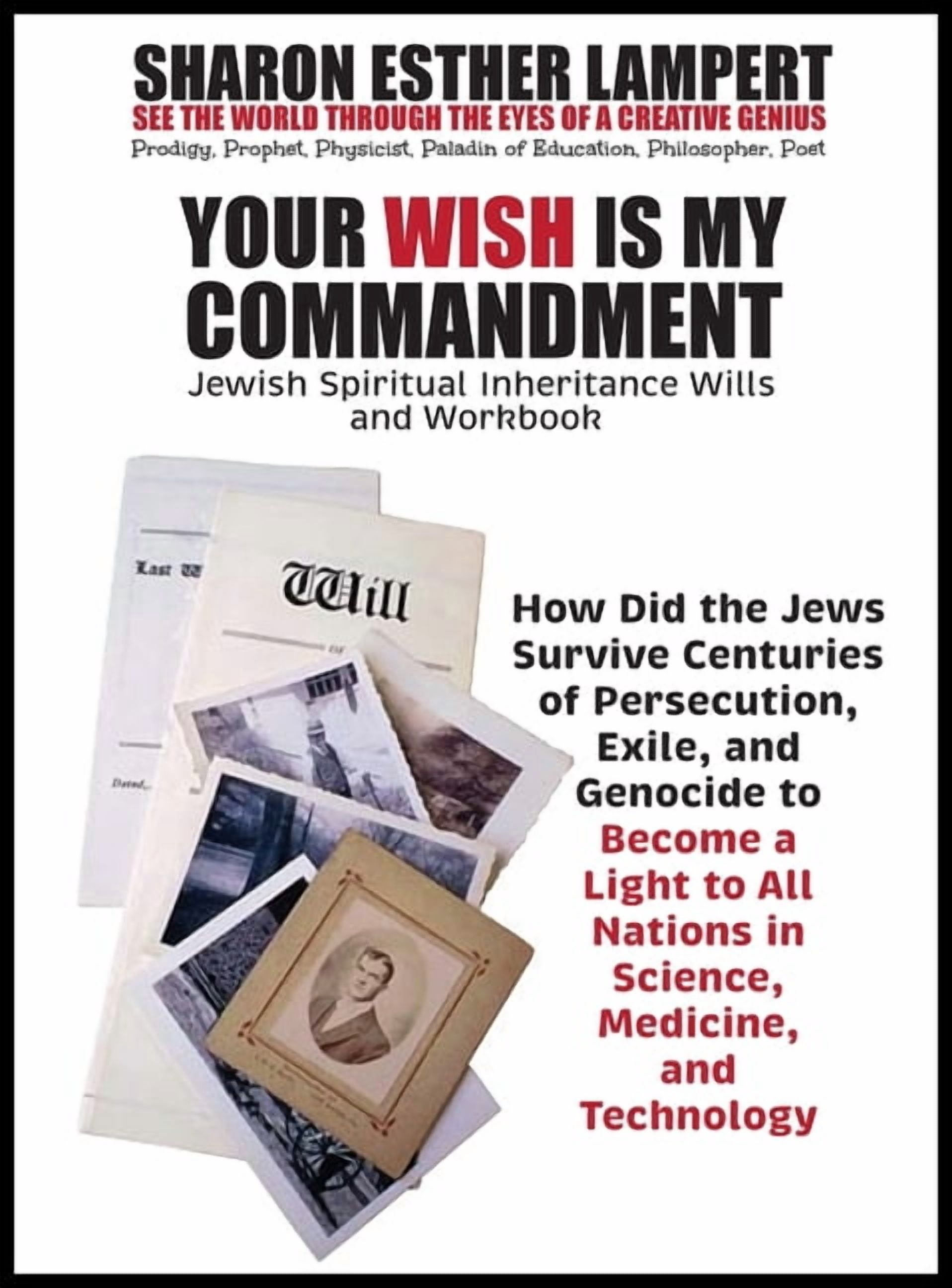 Your Wish Is My Commandment: How Did the Jews Survive Centuries of Persecution, Exile, and Genocide to Become a Light to, (Hardcover)