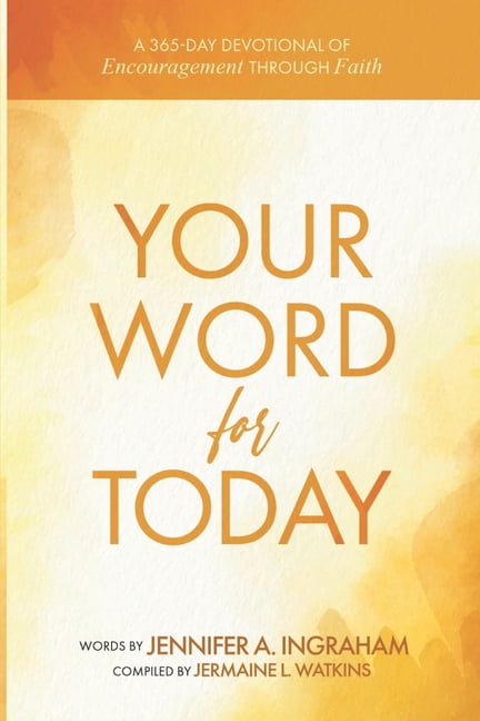 Your Word For Today: A 365-Day Devotional of Encouragement through Faith, (Paperback)