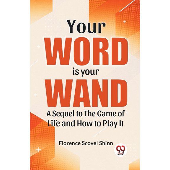 Your Word Is Your Wand A Sequel To "The Game Of Life And How To Play It", (Paperback)