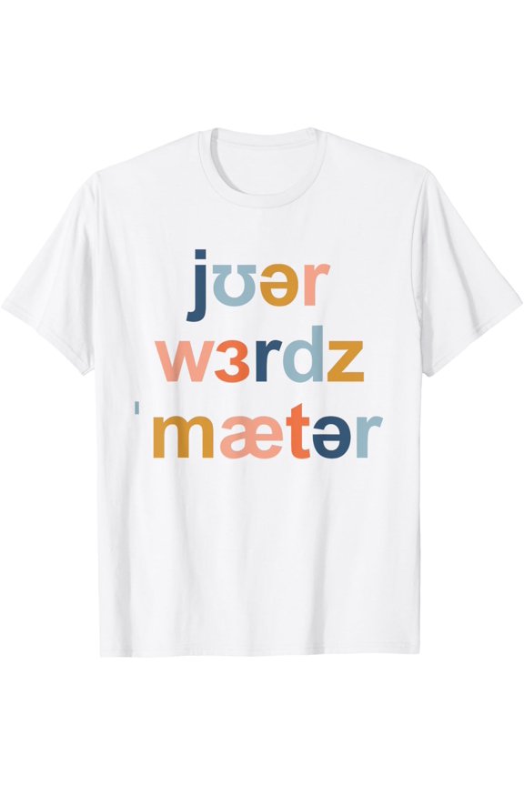 Your Words Matter Speech Therapy Language IPA Phonetics T-Shirt