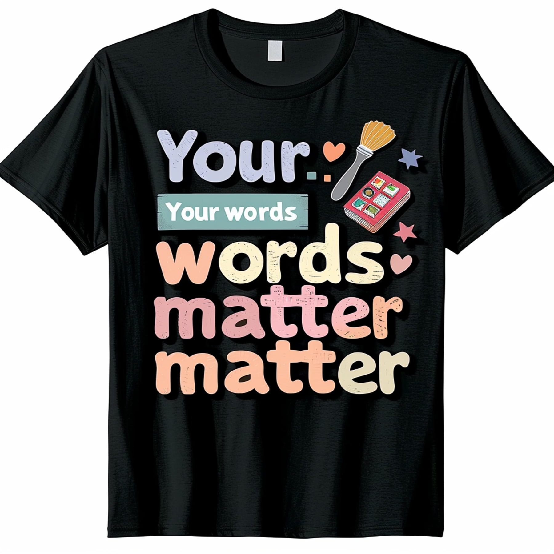 Your Words Matter T Shirt Painter's Hand Design AI App Pastel Colors ...